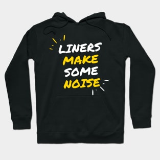 Liners make some noise! Hoodie